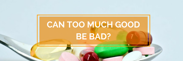 Can Too Much Good Be Bad?